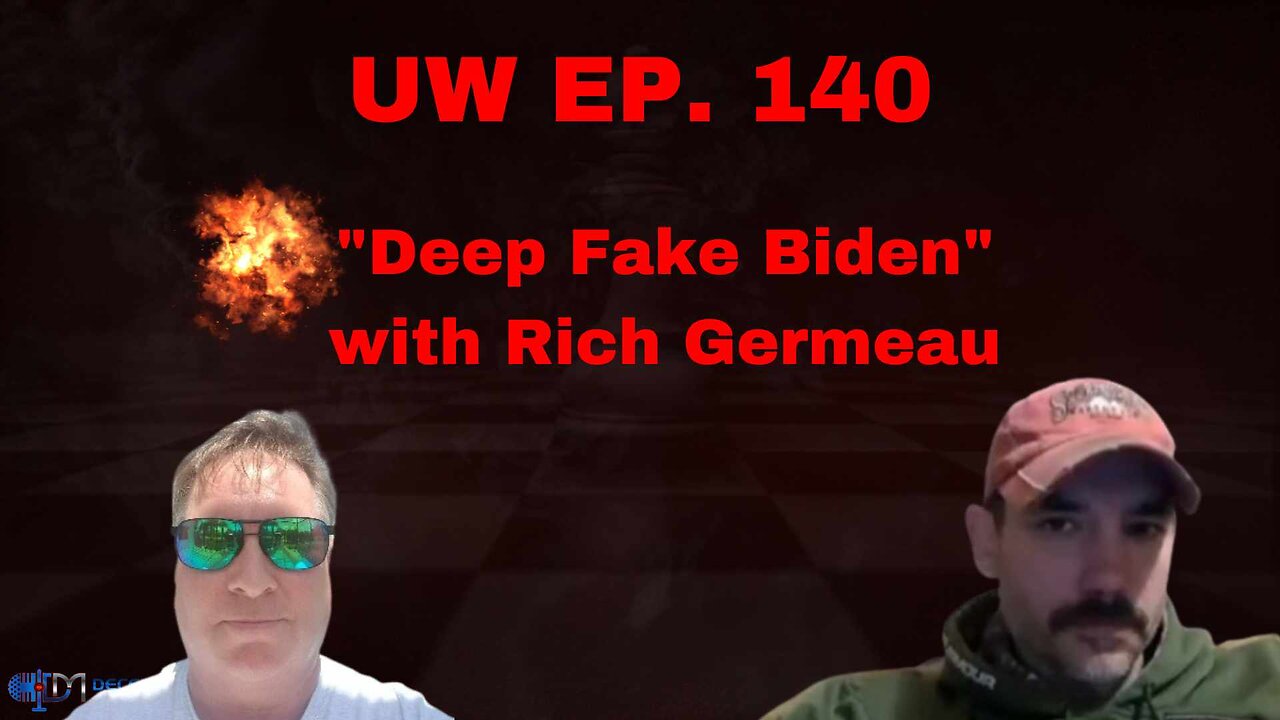 Unrestricted Warfare Ep. 140 | "Deep Fake Biden" with Rich Germeau