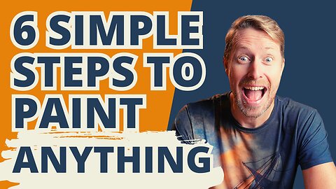 6 Simple Steps to Paint Anything