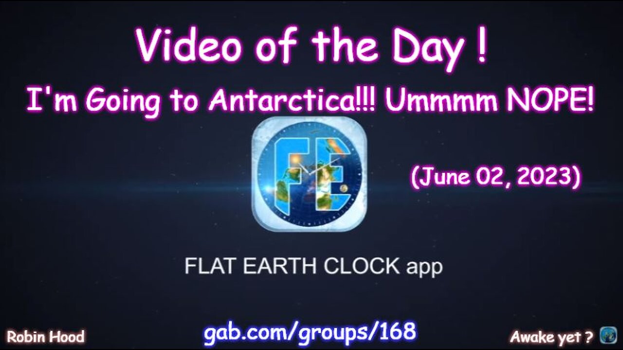 Flat Earth Clock app - Video of the Day (6/02/2023)