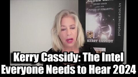 Kerry Cassidy - The Intel Drop Everyone Needs to Hear 2024