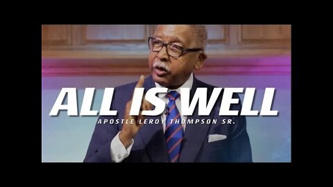All Is Well! | Apostle Leroy Thompson Sr. (3-29-20)