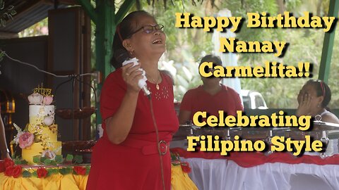 Happy Birthday Nanay Carmelita!! Celebrating Filipino Style