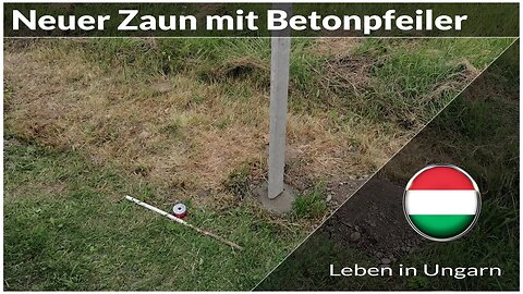 Wieder ein neuer Zaun mit Betonpfeiler - Leben in Ungarn