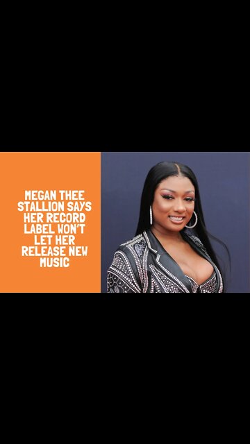 Megan Thee Stallion says her record label won’t let her release new music