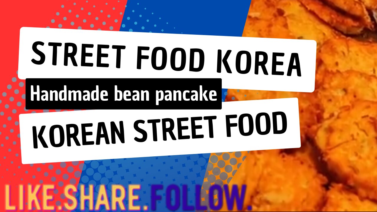 Street Food Korea - Handmade bean pancake - Korean Street Food