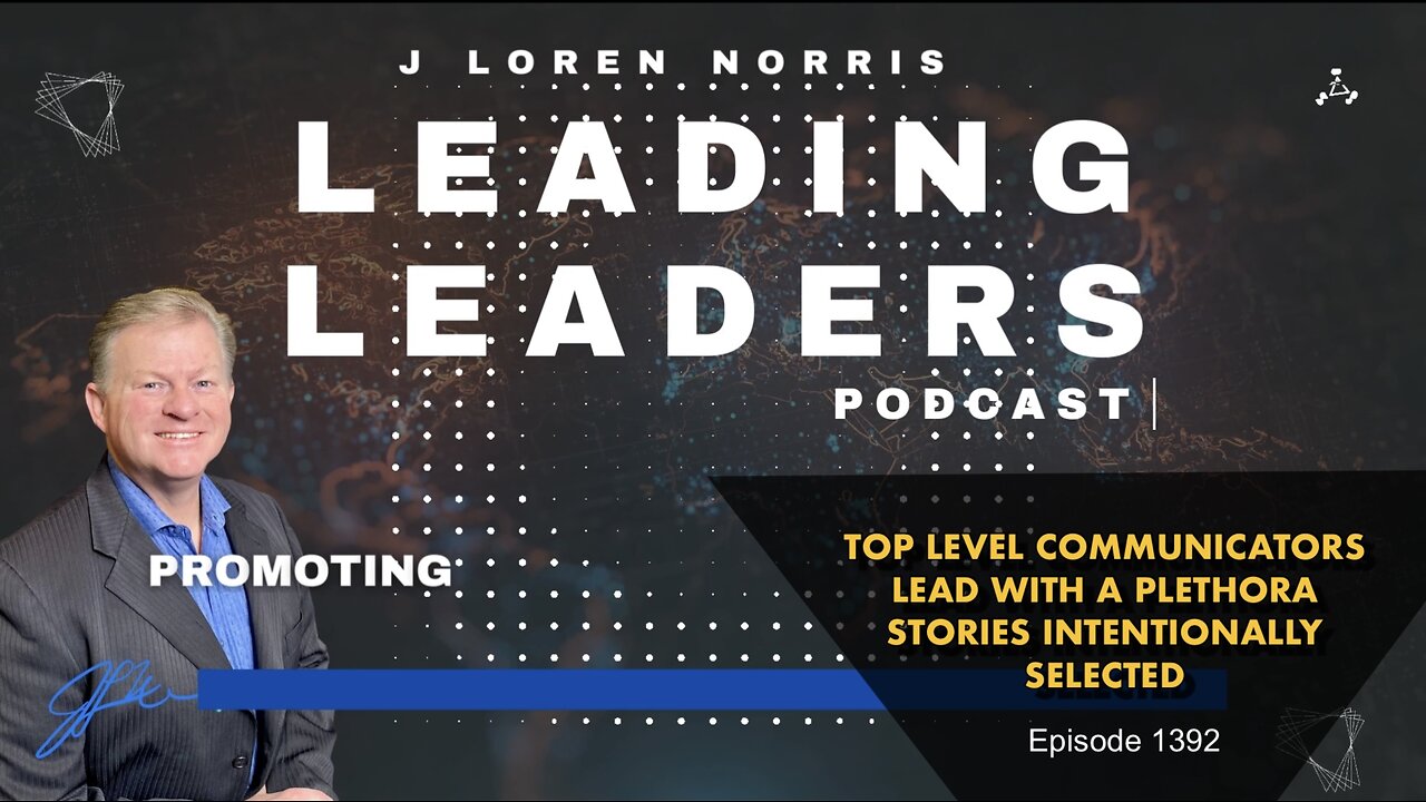 TOP LEVEL COMMUNICATORS LEAD WITH A PLETHORA STORIES INTENTIONALLY SELECTED