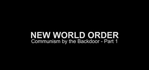 New World Order- Communism by the Back Door (Full Documentary)