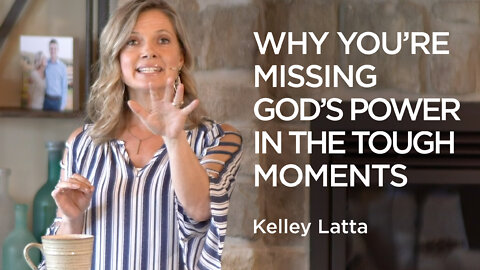 Why You’re Missing God’s Power In The Tough Moments