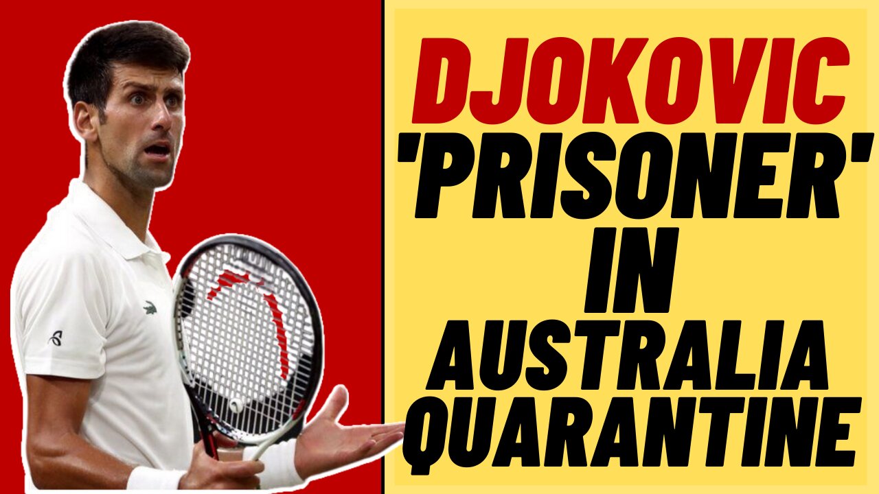 NOVAK DJOKOVIC A 'Prisoner' In Australian Quarantine Hotel