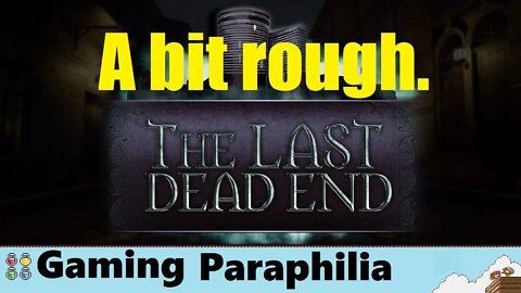 What's wrong with The Last DeadEnd? | Gaming Paraphilia