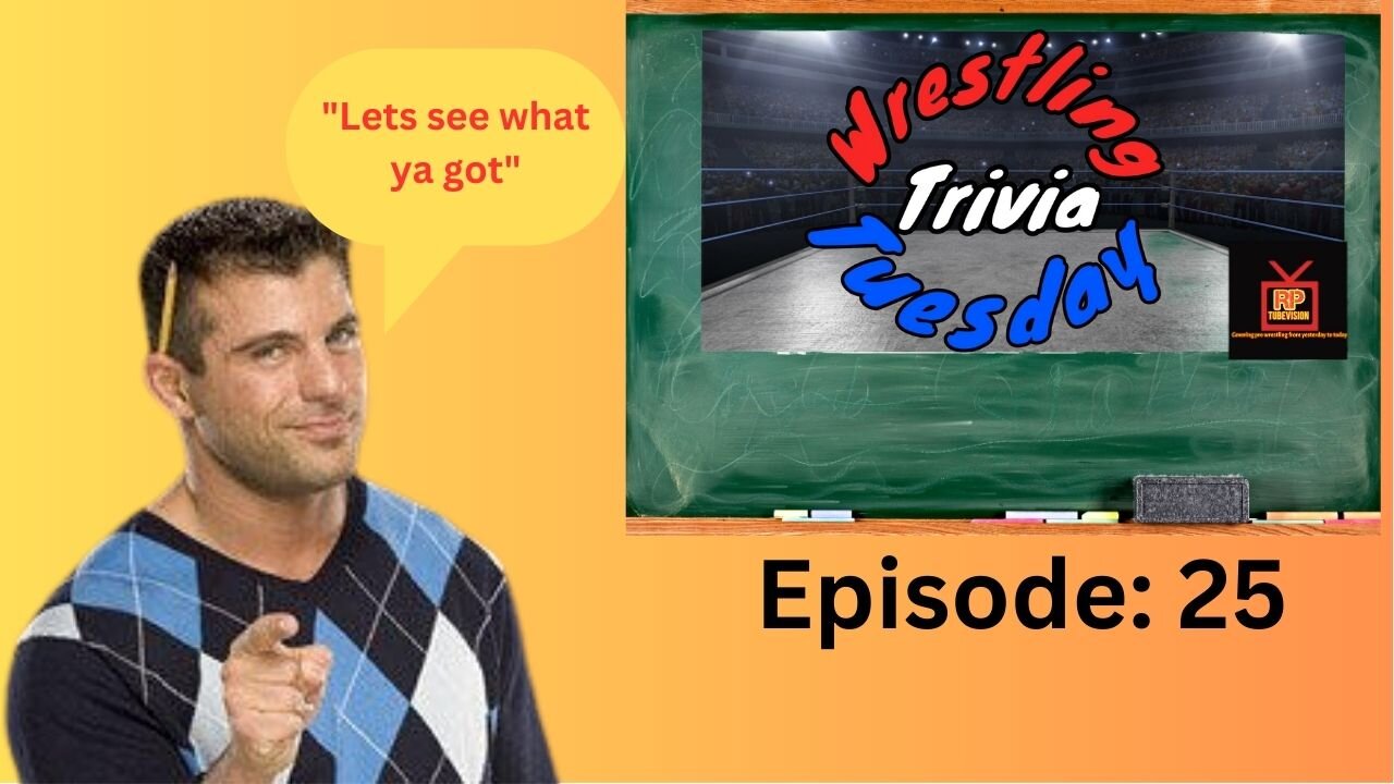 Wrestling Trivia Tuesday Episode 25