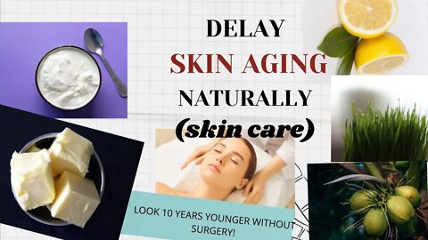 How to delay skin aging naturally | home remedies to look 10 years younger