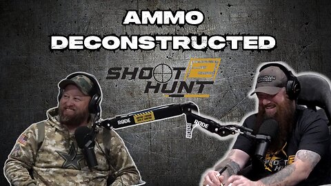 Shoot2Hunt Podcast Episode 12: Ammo Deconstructed -Picking a Cartridge-