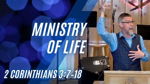 Ministry of Life — 2 Cor. 3:7–18 (Modern Worship)