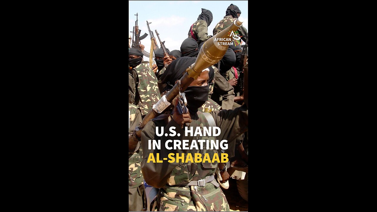 U.S. Hand In Creating Al-shabaab