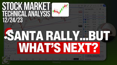 Santa Rally...But What's Next For Markets? - Stock Market Technical Analysis 12/24/23 