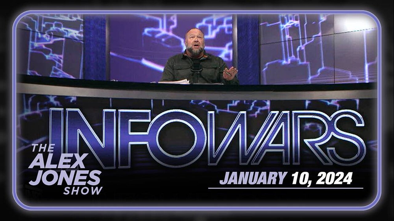 The Alex Jones Show WEDNESDAY FULL SHOW 1/10/24