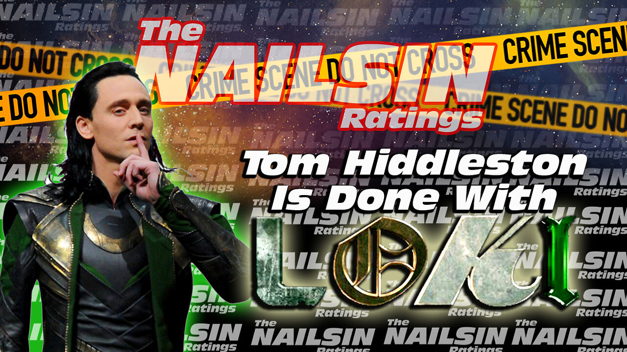 The Nailsin Ratings: Tom Hiddleston Is Done With Loki