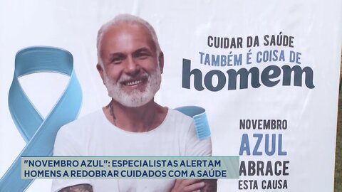 "Novembro Azul": especialistas alertam homens a redobrar cuidados com a saúde