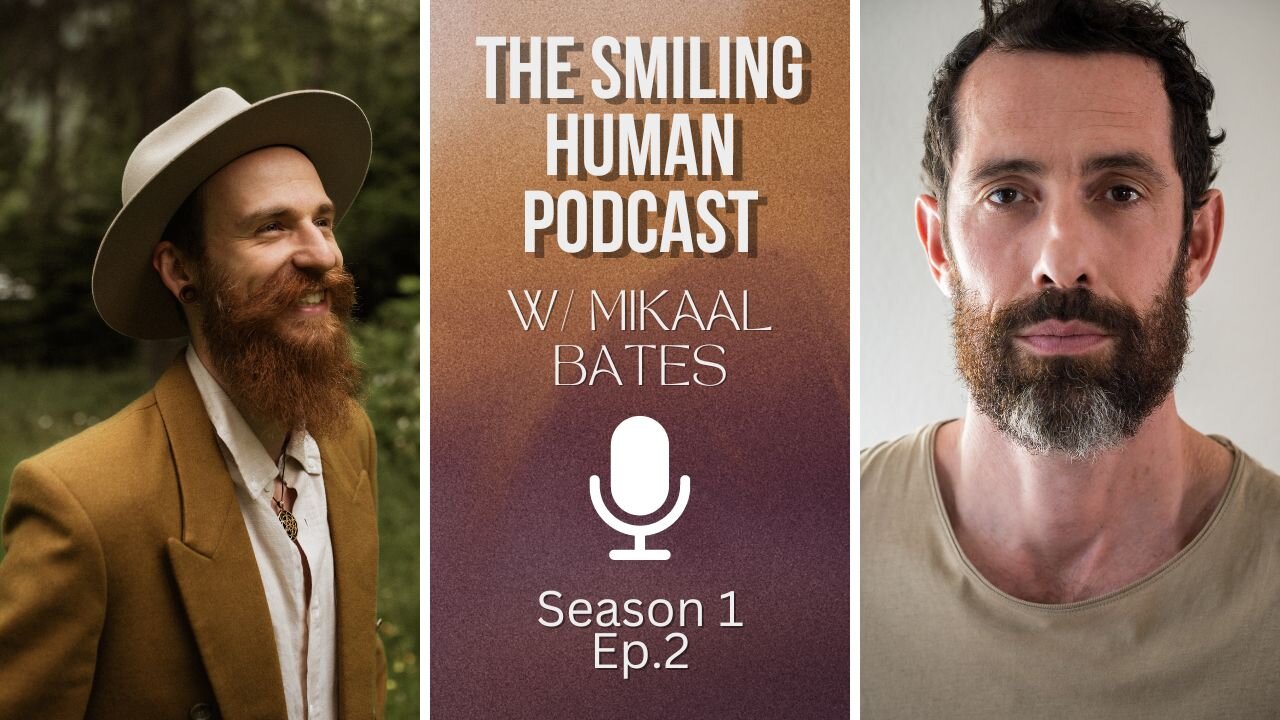 Initiation, Meaning, & The Mythic Masculine w/ Mikaal Bates - The Smiling Human Podcast S1E2