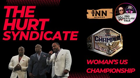 Thoughts on The Hurt Syndicate in AEW, and WWE Women's US Championship | Pro Wrestling Talk EP:35