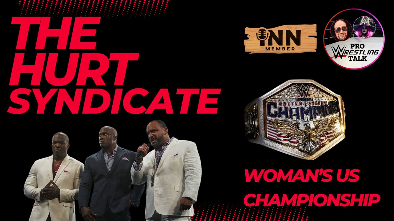 Thoughts on The Hurt Syndicate in AEW, and WWE Women's US Championship | Pro Wrestling Talk EP:35