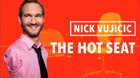 THE HOT SEAT with Nick Vujicic!