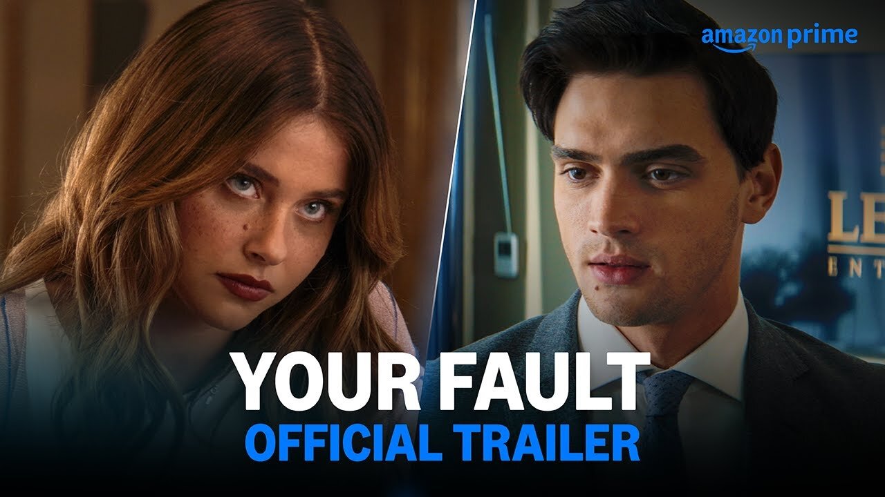 Your Fault - Official Trailer Prime Video India - Latest Update & Release Date