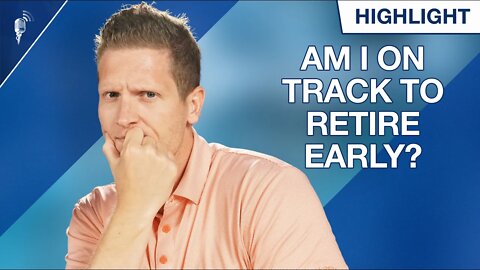 Am I on Track to Retire Early? (F.I.R.E)