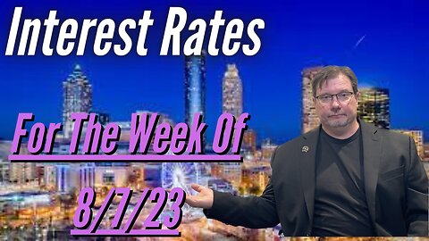 Interest Raters For Week of 8/7/23