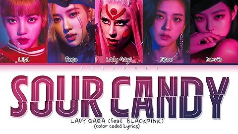 Lady Gaga & BLACKPINK - SOUR CANDY