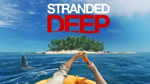 Stranded Deep part 3