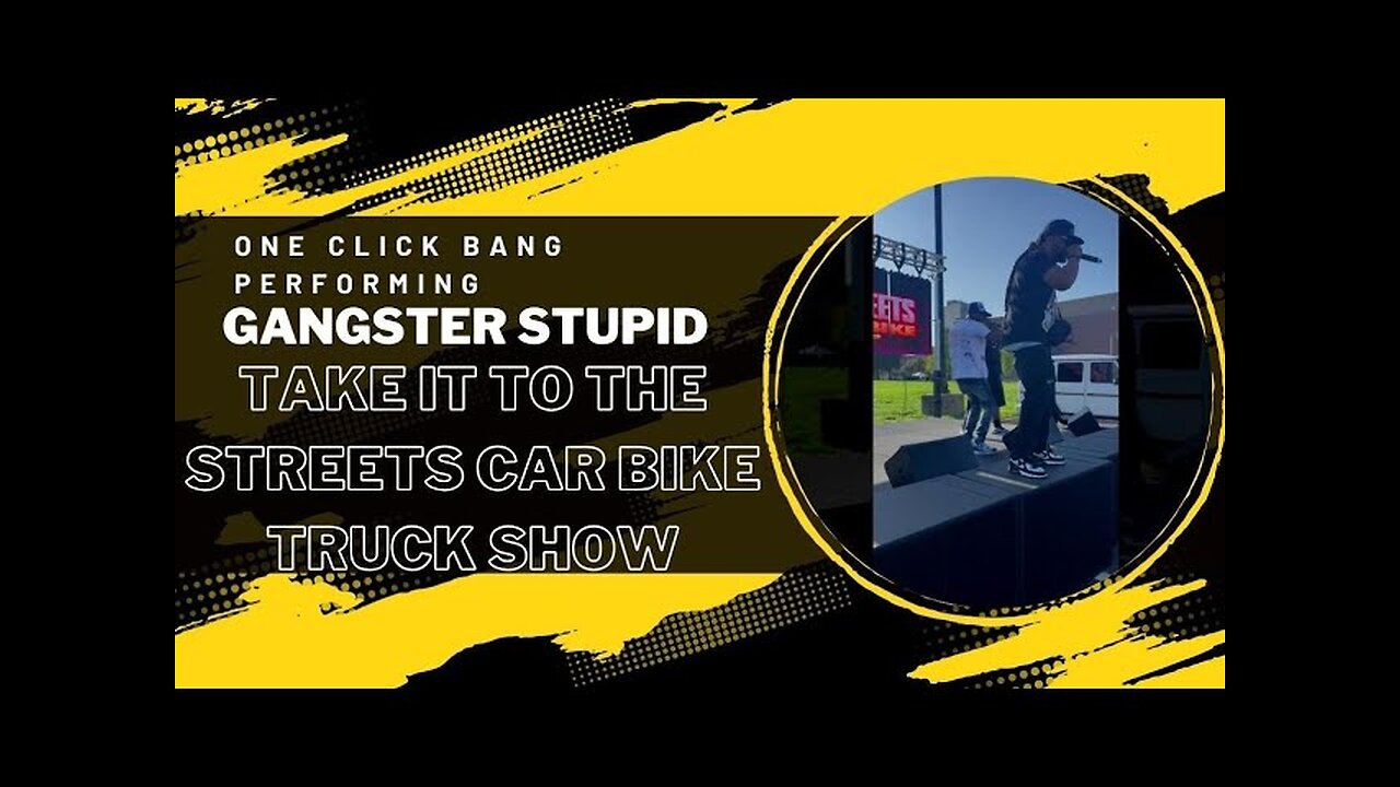 One Click Bang Performing Gangster Stupid At Take it to the Streets Car Bike Truck Show