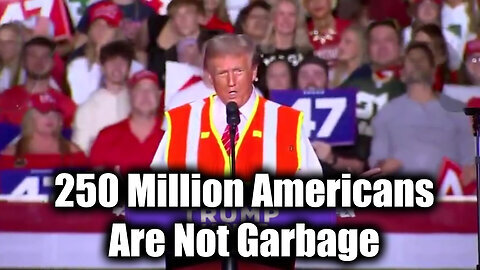 Trump Breaking News - 250 Million Americans Are Not Garbage