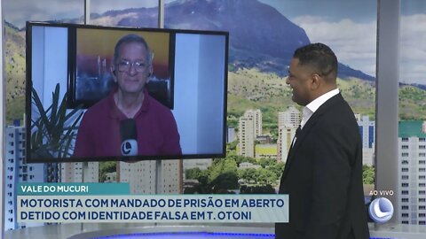 Vale do Mucuri: Motorista com Mandado de Prisão em aberto detido com Identidade Falsa em T. Otoni.