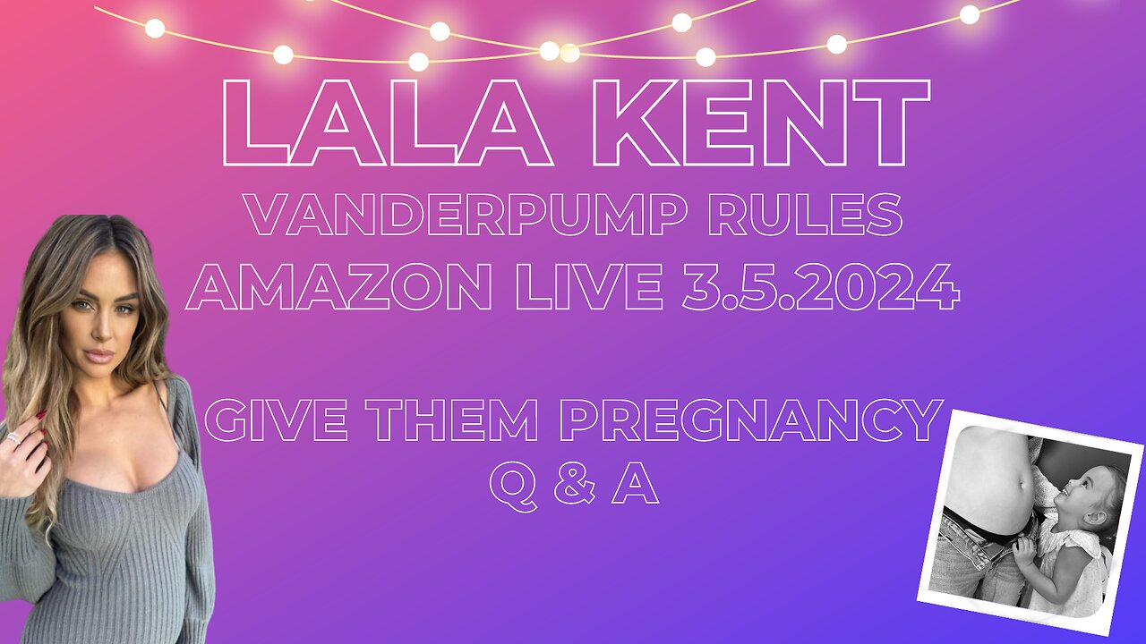 Lala Kent |Vanderpump Rules | Amazon Live 3.5.2024 | Give Them Pregnancy Q & A | #vanderpumprules