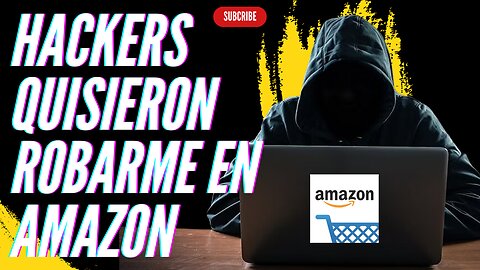 HACKERS QUISIERON ROBARME EN AMAZON