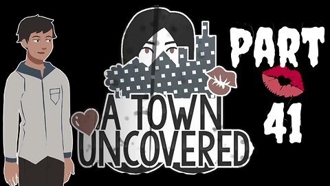 Into the Unknown | A Town Uncovered - Part 41 (Main Story #34)