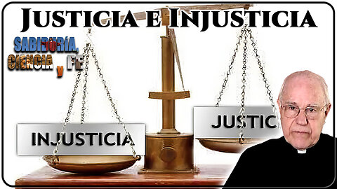 Justicia e Injusticia - Sabiduría, Ciencia y Fe