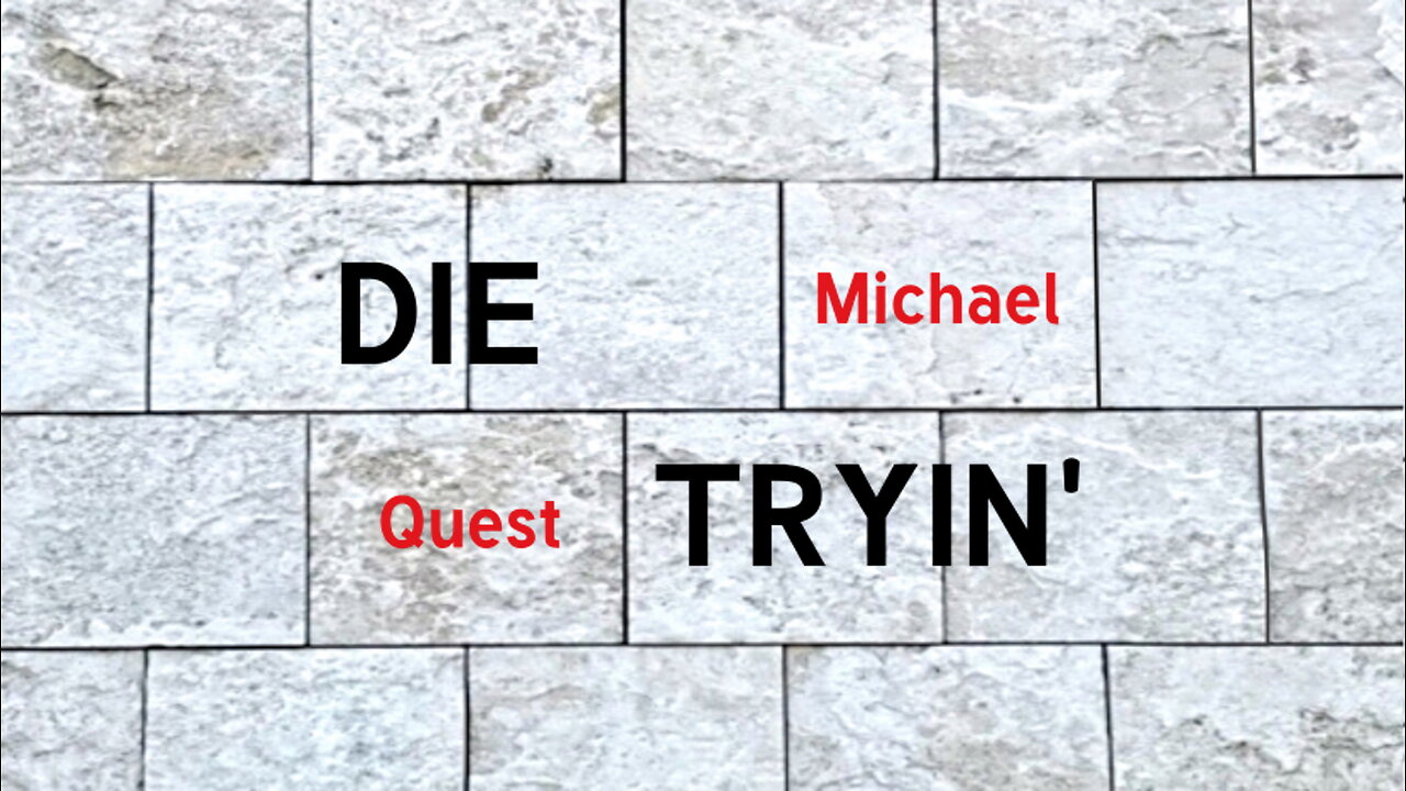 Die Tryin' - Michael Quest