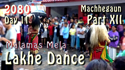 Lakhe Dance | Machhegaun | 2080 | Day 11 | Part XII