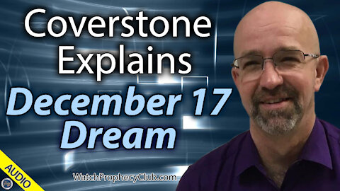 Coverstone Explains December 17 Dream - 12/22/2020