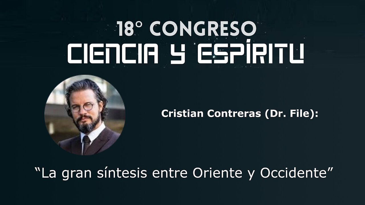Dr.File: "La gran sintesis entre oriente y occidente" ( Ciencia y Espiritu XVIII )