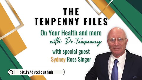 The Tenpenny Files: On Your Health & More, with special guest, Sydney Ross Singer