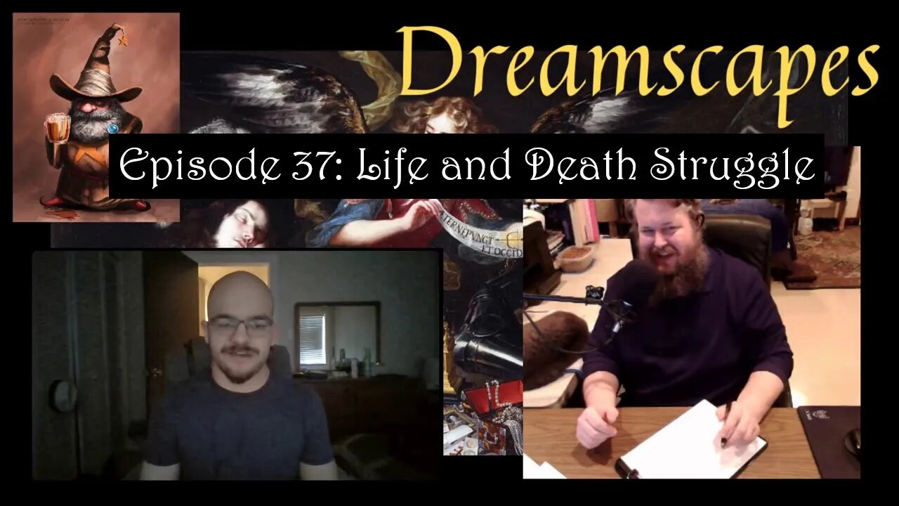 Dreamscapes Episode 37: Life and Death Struggle