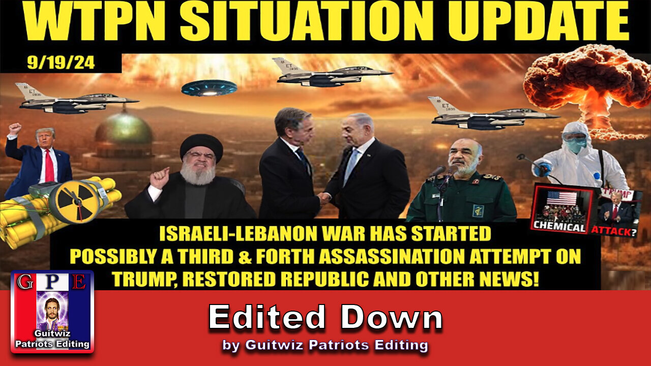 WTPN SITUATION UPDATE 9/19/24-WAR IN MIDDLE EAST HAS BEGUN-MORE ASSASSINATION ATTEMPTS-Edited Down