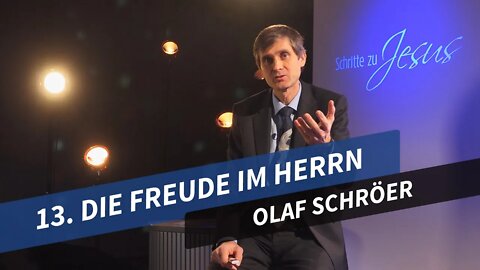 13. Die Freude im Herrn # Olaf Schröer # Schritte zu Jesus