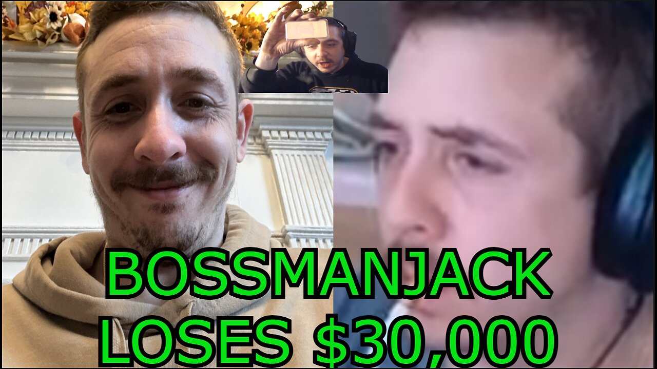 BOSSMANJACK RAGES LOSES $30,000