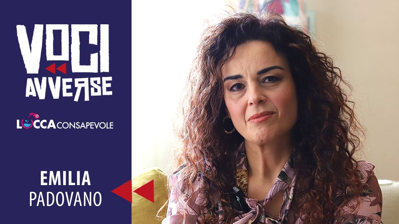 Voci Avverse - Testimonianza di Emilia Padovano - Lucca Consapevole