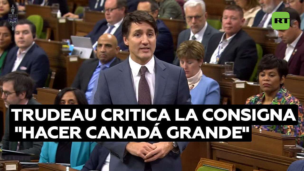 Justin Trudeau: Un gran Canadá "no es lo que quieren los canadienses"